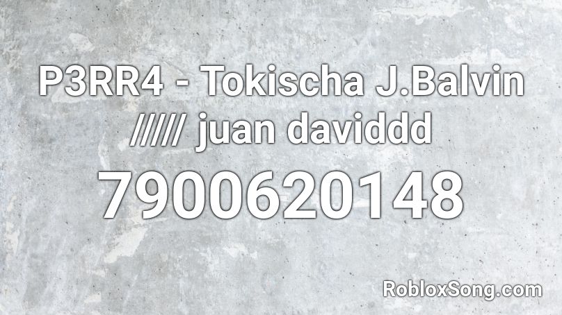 P3RR4 - Tokischa J.Balvin ///// daviddd Roblox ID