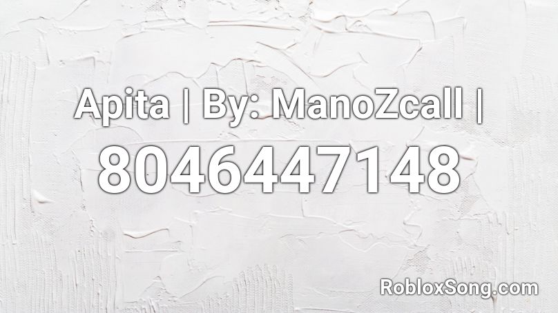 Apita | By: ManoZcall | Roblox ID