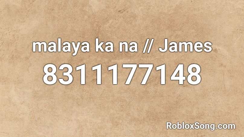 malaya ka na // James Roblox ID