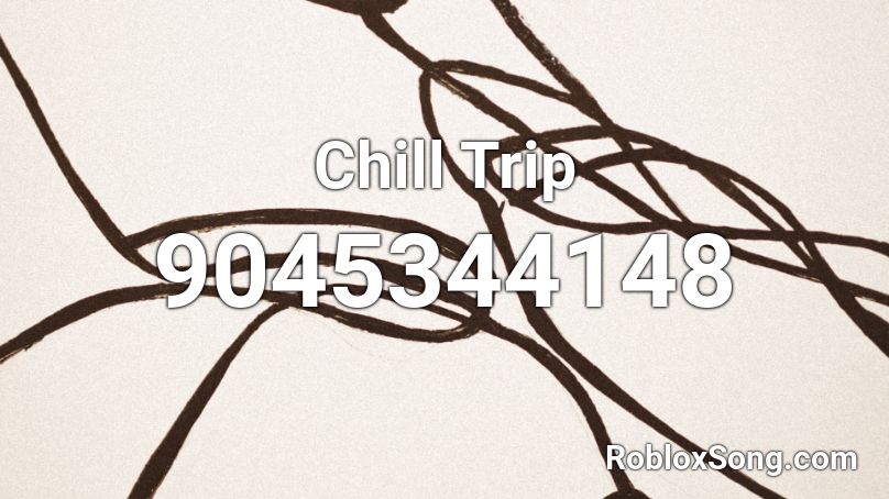 Chill Trip Roblox ID