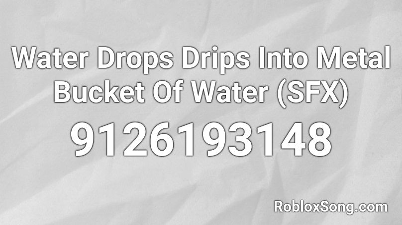 Water Drops Drips Into Metal Bucket Of Water (SFX) Roblox ID