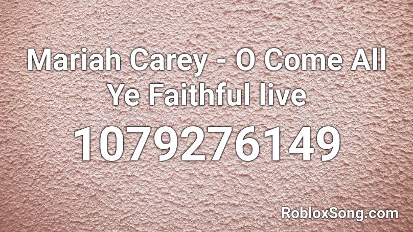  Mariah Carey - O Come All Ye Faithful live Roblox ID