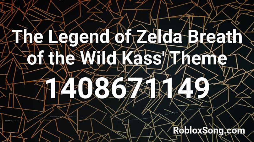 The Legend of Zelda Breath of the Wild Kass' Theme Roblox ID