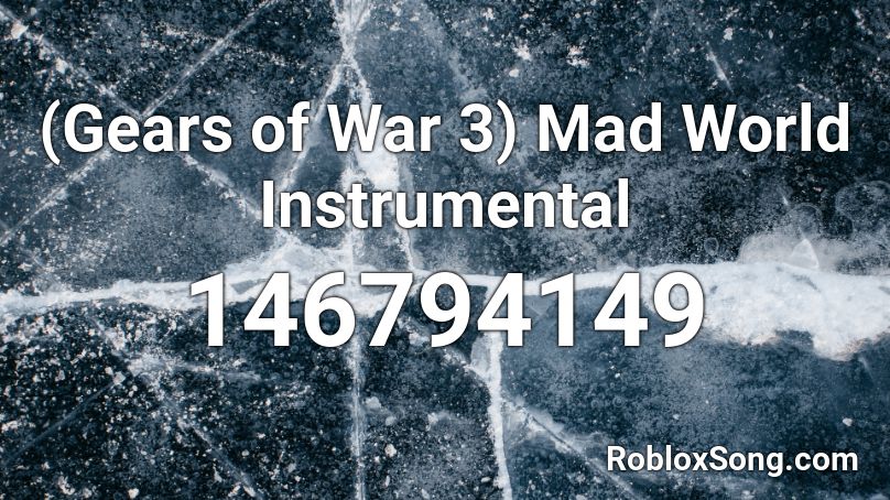 (Gears of War 3) Mad World Instrumental Roblox ID