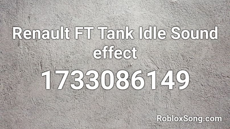 Renault FT Tank Idle Sound effect Roblox ID