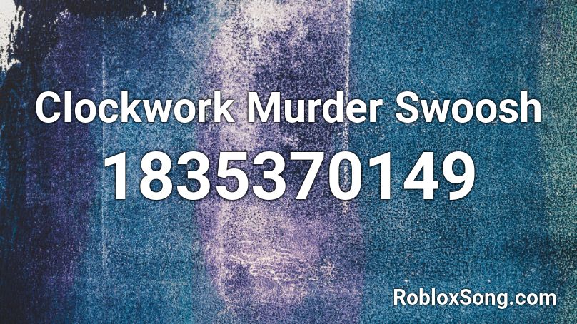 Clockwork Murder Swoosh Roblox ID