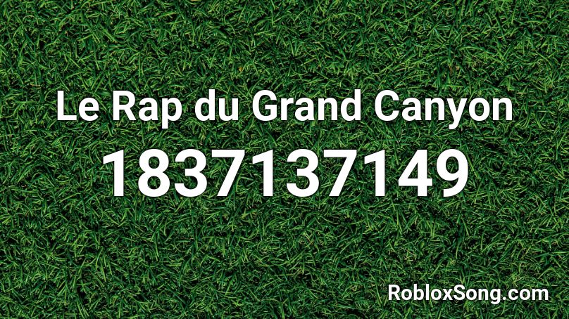 Le Rap du Grand Canyon Roblox ID