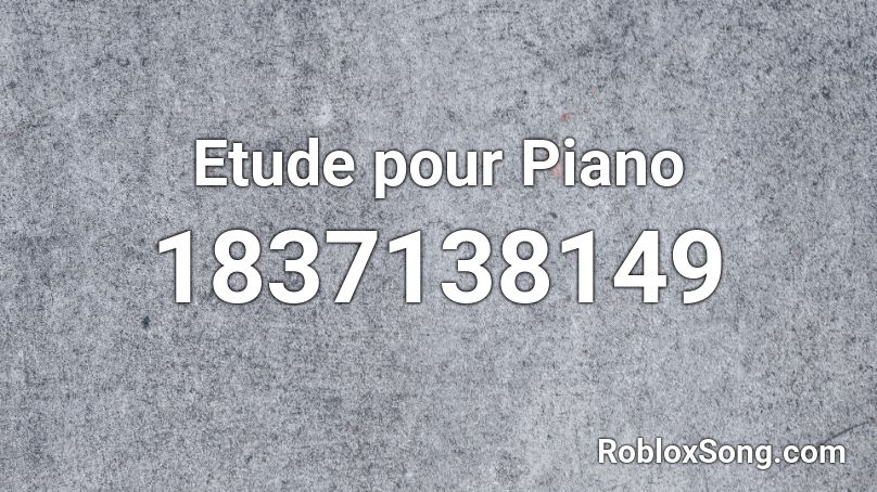 Etude pour Piano Roblox ID