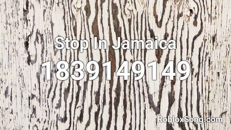 Stop In Jamaica Roblox ID