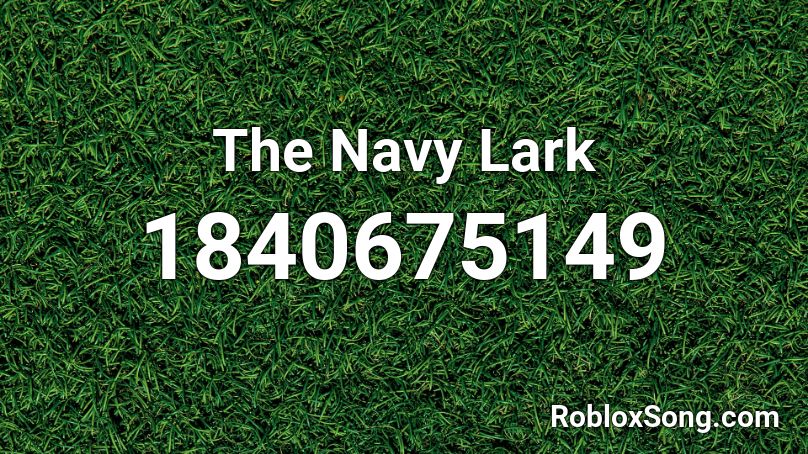 The Navy Lark Roblox ID