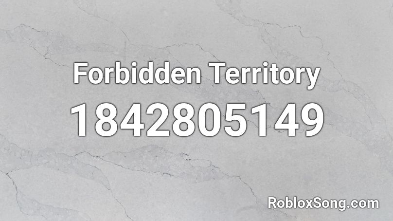 Forbidden Territory Roblox ID