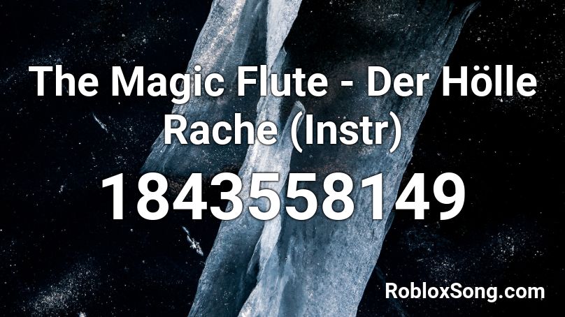 The Magic Flute - Der Hölle Rache (Instr) Roblox ID