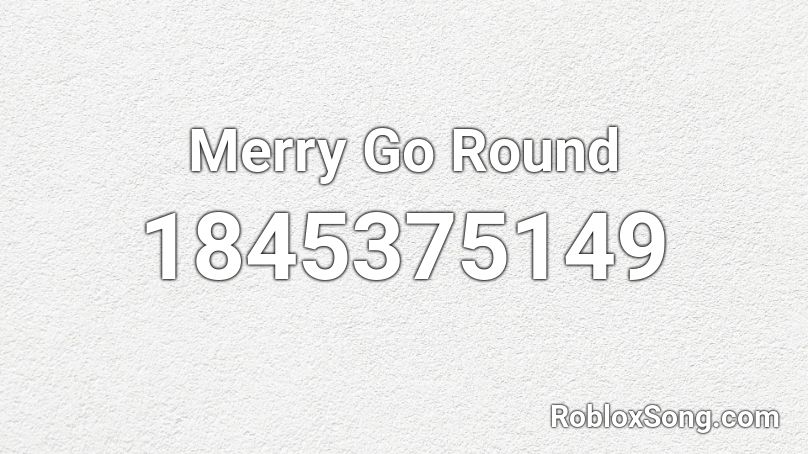 Merry Go Round Roblox ID