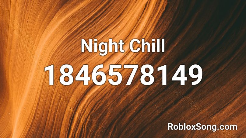 Night Chill Roblox ID