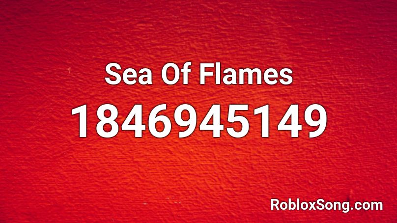 Sea Of Flames Roblox ID