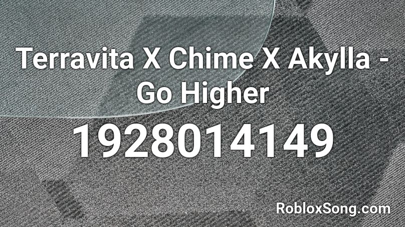 Terravita X Chime X Akylla - Go Higher Roblox ID