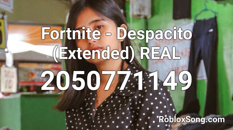 Fortnite - Despacito (Extended) REAL Roblox ID