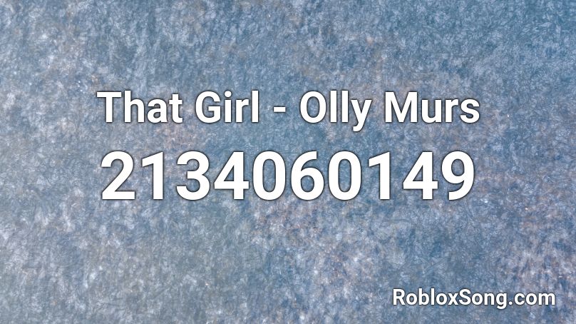 That Girl - Olly Murs Roblox ID