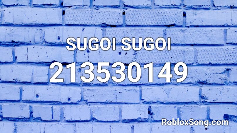SUGOI SUGOI Roblox ID
