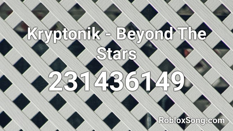 Kryptonik Beyond The Stars Roblox Id Roblox Music Codes - code for stay calm roblox