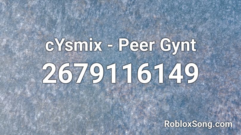cYsmix - Peer Gynt Roblox ID
