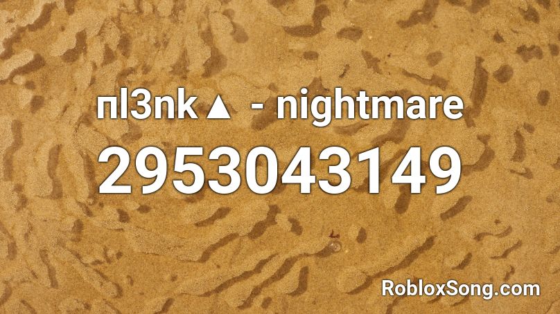 пl3nk▲ - nightmare Roblox ID