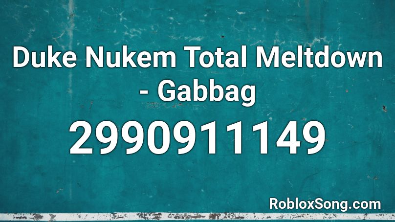 Duke Nukem Total Meltdown - Gabbag  Roblox ID