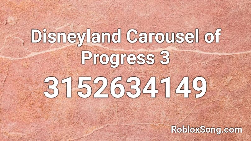 Disneyland Carousel of Progress 3 Roblox ID