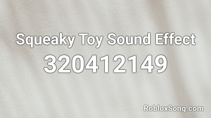 Squeaky Toy Sound Effect Roblox ID