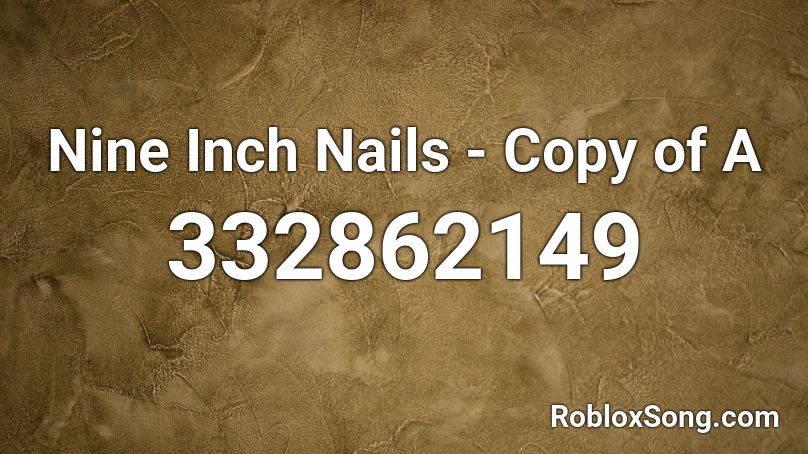 Nine Inch Nails - Copy of A Roblox ID