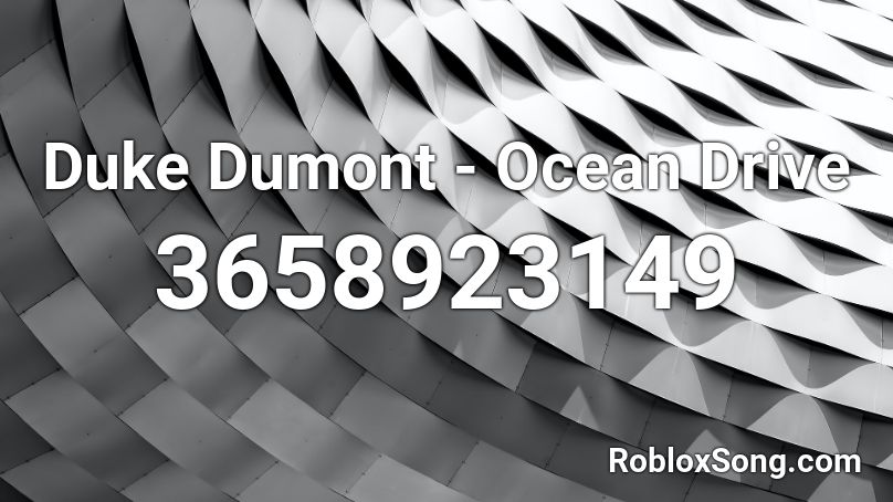 Duke Dumont - Ocean Drive Roblox ID