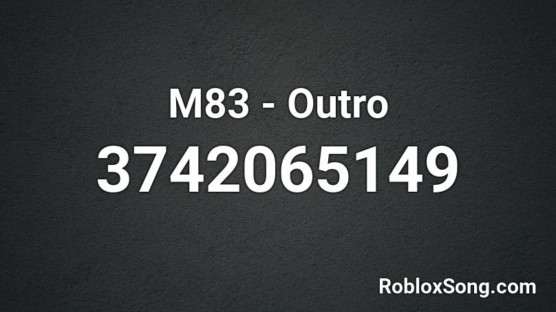M83 - Outro Roblox ID