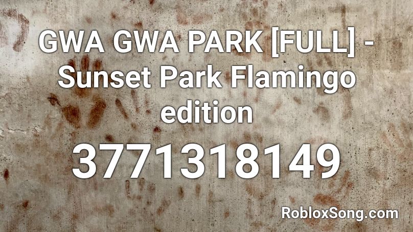 GWA GWA PARK [FULL] - Sunset Park Flamingo Edition Roblox ID