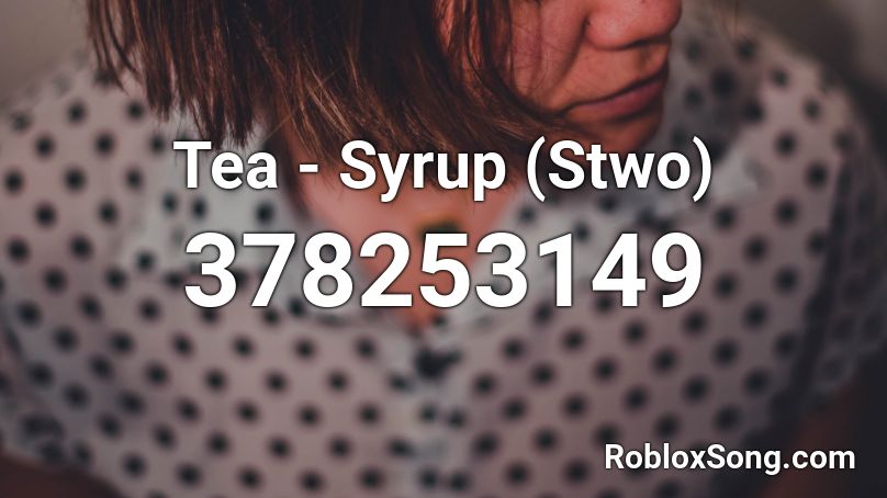 Tea - Syrup (Stwo) Roblox ID