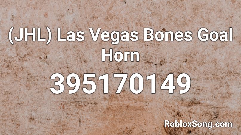 (JHL) Las Vegas Bones Goal Horn Roblox ID