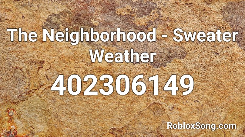 The Neighborhood Sweater Weather Roblox Id Roblox Music Codes - roblox sweater codes