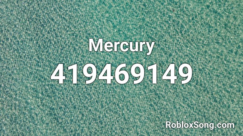 Mercury Roblox Id Roblox Music Codes - mercury roblox id code
