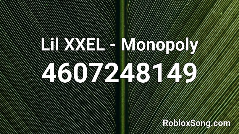 Lil Xxel Monopoly Roblox Id Roblox Music Codes - monopoly roblox id