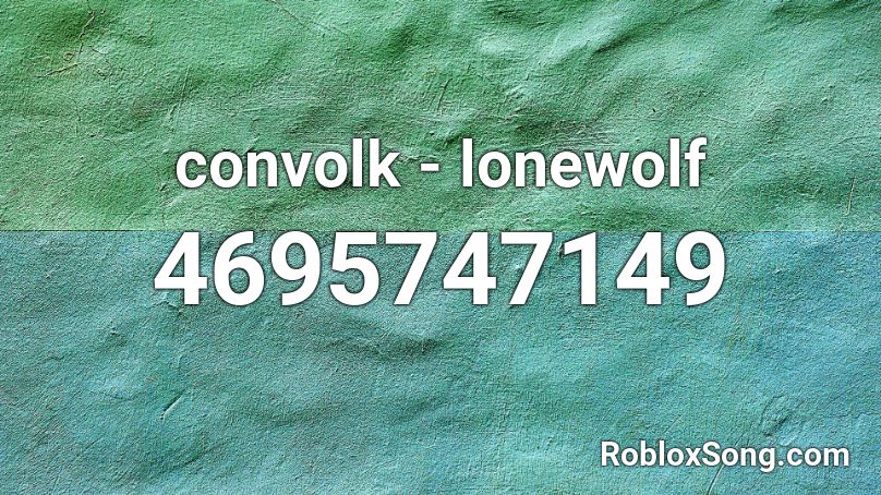 Convolk Lonewolf Roblox Id Roblox Music Codes - convolk lone wolf codes roblox