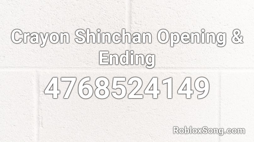 Crayon Shinchan Opening & Ending Roblox ID