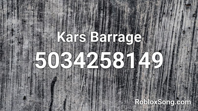 Kars Barrage Roblox Id Roblox Music Codes - kars theme roblox id