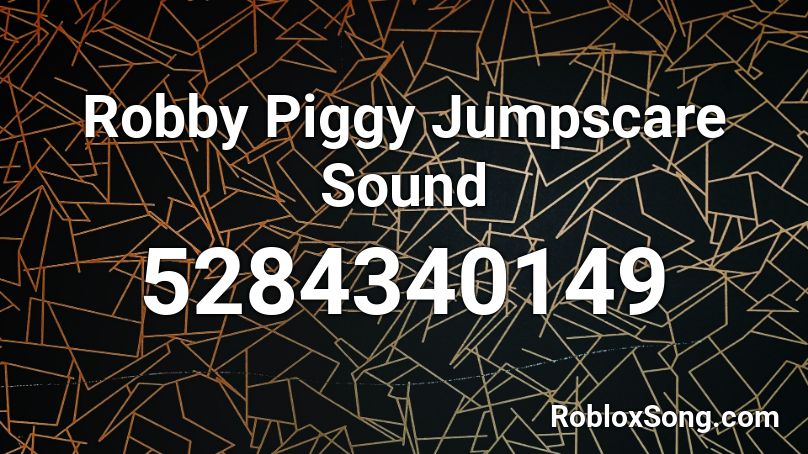 Robby Piggy Jumpscare Sound Roblox ID