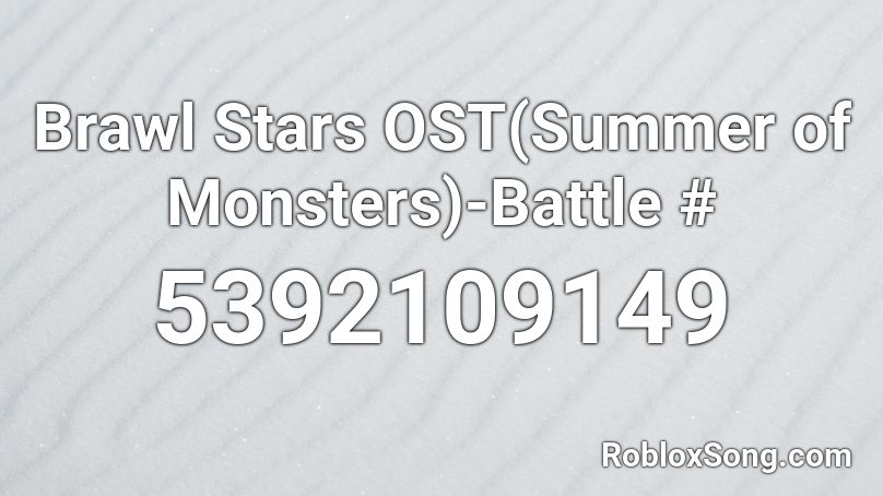 Brawl Stars Ost Summer Of Monsters Battle Roblox Id Roblox Music Codes - codes for monster battle roblox