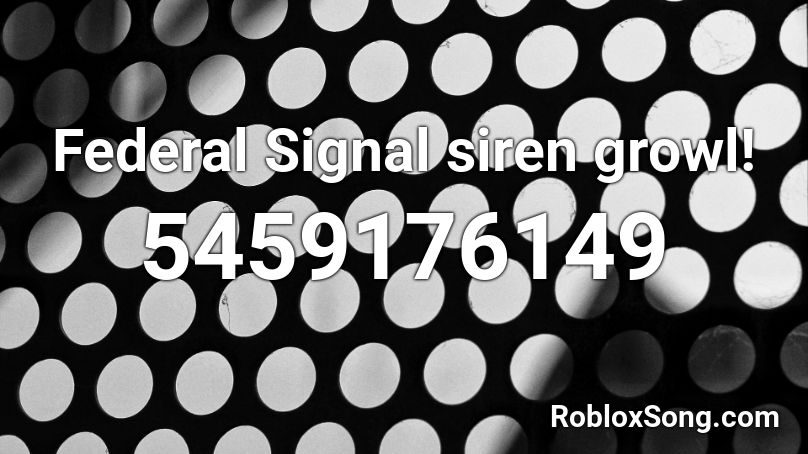 Federal Signal siren growl! Roblox ID