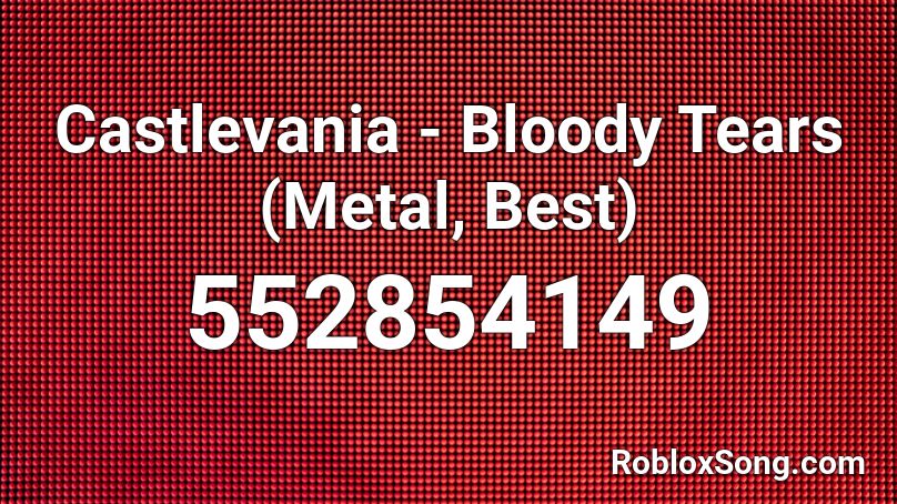 Castlevania - Bloody Tears (Metal, Best) Roblox ID