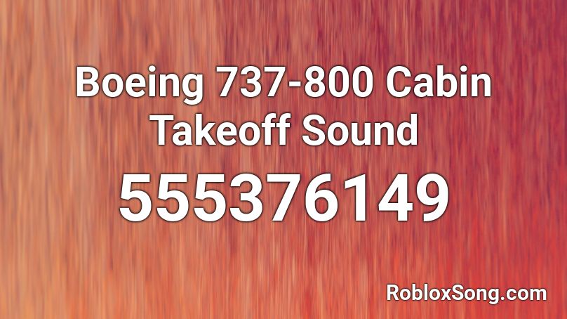 Boeing 737-800 Cabin Takeoff Sound Roblox ID