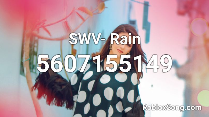 Swv Rain Roblox Id Roblox Music Codes - rain roblox id