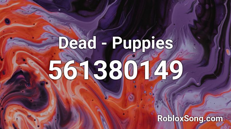 Dead - Puppies Roblox ID