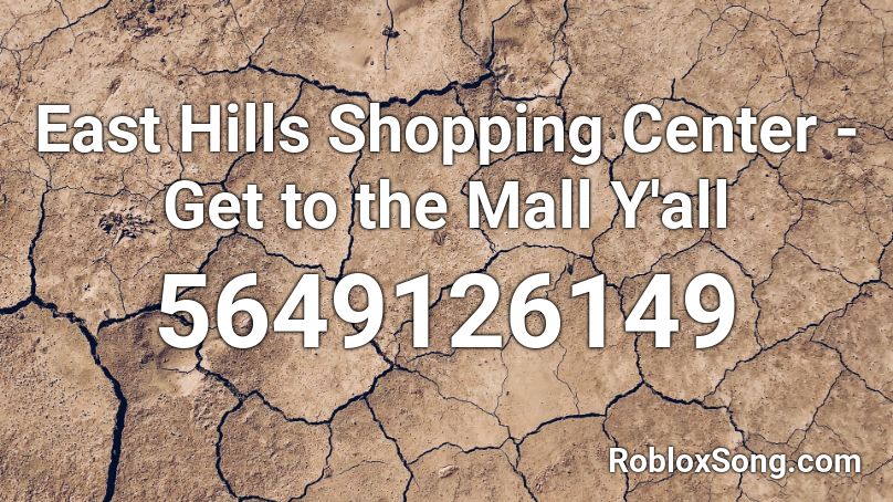East Hills Shopping Center - Get to the Mall Y'all Roblox ID