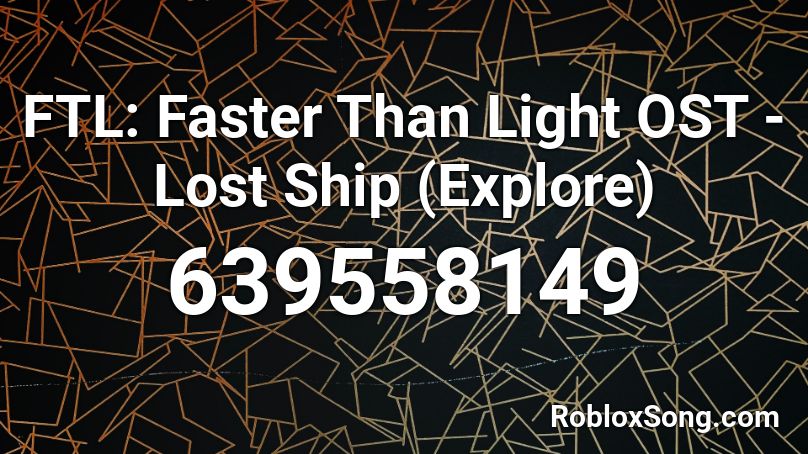 FTL: Faster Than Light OST - Lost Ship (Explore) Roblox ID